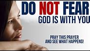 DO NOT FEAR | Overcoming Fear With Faith In God (Christian Motivational & Inspirational Video)