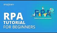 RPA Tutorial For Beginners | Robotic Process Automation Tutorial | RPA Training | Simplilearn