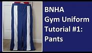 Boku No Hero Academia Gym Uniform Cosplay Tutorial Part 1: Pants