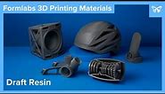 Formlabs Materials Explained: Draft Resin
