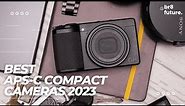 Best APS-C Compact Cameras 2023: Top Choices to Take Anywhere