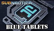 Where To Get The Blue Tablet in Subnautica