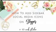 How to Install Social Media Icons on Blogger Sidebar - The EASY way!