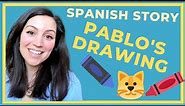 SPANISH STORY FOR BEGINNERS | PART 1 | Pablo's drawing