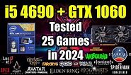 i5 4690 + GTX 1060 Tested 25 Games in 2024