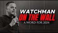 Watchman on the Wall | A Word for 2024