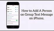 How to add a person on group text message on iPhone