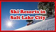 5 Best Ski Resorts in Salt Lake City, Utah | US Skiing Guide