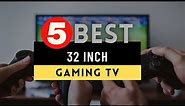 Best Gaming TV 2021 🔶 Top 5 Best 32 inch TV for Gaming Reviews