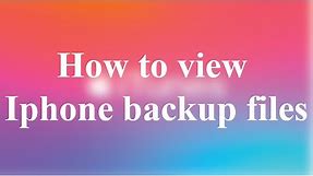 how to view iphone backup files on window or macs ibackup viewer tutorial