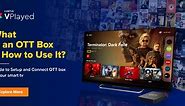 What is OTT TV Box? What Does an OTT Box Do?
