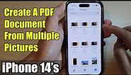 iPhone 14/14 Pro Max: How to Create A PDF Document From Multiple Pictures