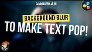 Blur background to make text really pop Davinci Resolve 16 - 5 Minute Friday #43