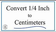 Convert 1/4 Inch to Centimeters (1/4 in to cm)