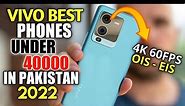 Vivo Best Mobiles Under 40000 in pakistan 2022 | vivo best camera phones under 40k | vivo best phone