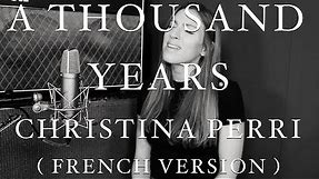 A THOUSAND YEARS ( FRENCH VERSION ) CHRISTINA PERRI ( SARA'H COVER )