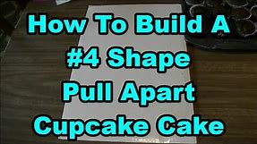 How To Build A Number #4 Shape Pull Apart Cupcake Cake