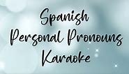 Spanish Personal Pronouns Karaoke! VIDEO