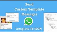 Send WhatsApp Custom Template Messages | Template to JSON request | Read the Template Documentation