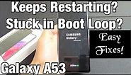 Galaxy A53: Keeps Restarting? Stuck in Boot Loop? Easy Fixes!