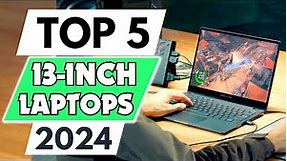 Top 5 Best 13 inch Laptops of 2024 My Dream 13 inch Laptops is Finally HERE!