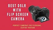 Top 10 Best DSLR Camera with Flip Screen 2020