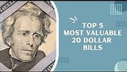 5 Most Valuable and Rare 20 Dollar Bills