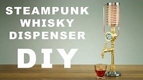 DIY Steampunk Whisky/Liquor Dispenser How To Make
