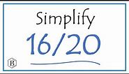 How to Simplify the Fraction 16/20