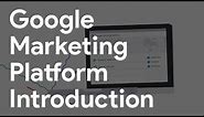 Google Marketing Platform Introduction