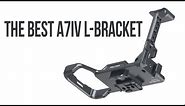 The Perfect L Bracket for Sony A7 iv
