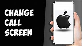 How To Change Call Screen on iPhone (EASY)
