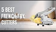 Top 5 Best French Fries Cutters | Best French Fries Cutters In 2023