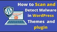 How to Scan and Detect Malware in WordPress Themes and plugin