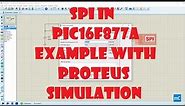 PIC16F877A SPI Tutorial with Proteus Simulation