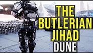 THE BUTLERIAN JIHAD (War of the Thinking Machines in DUNE) EXPLAINED