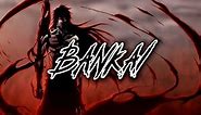 「 Bankai 」Bleach 4K │SHADOW