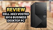 Dell 2023 Vostro 3910 Business Desktop ✅ Review