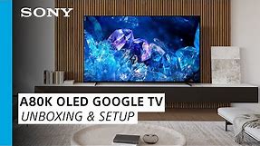 Sony | Learn how to set up and unbox the BRAVIA XR A80K 4K HDR OLED TV with smart Google TV