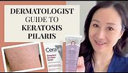 Dermatologist Guide to KP | Keratosis Pilaris (Chicken Skin)