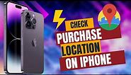 How To Find iphone Purchase Location | Check iPhone Purchase History