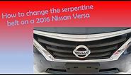 How to replace a 2016 Nissan Versa serpentine belt