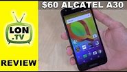 Alcatel A30 Review - Amazon $60 Phone Works with Verizon, AT&T, TMobile