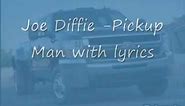Joe Diffie pickup man + lyrics!