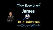 The Book of James in 5 minutes
