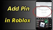 How to Add Pin in Roblox | How to Set Up Roblox Pin