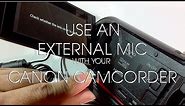 HOW TO USE AN EXTERNAL MIC WITH YOUR CAMCORDER R600 R500 R400