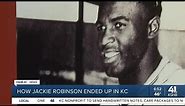 How Jackie Robinson ended up in kC