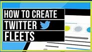 How To Create Twitter Fleets - Stories For Twitter