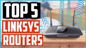 Top 5 Best Linksys Routers in 2024 Reviews